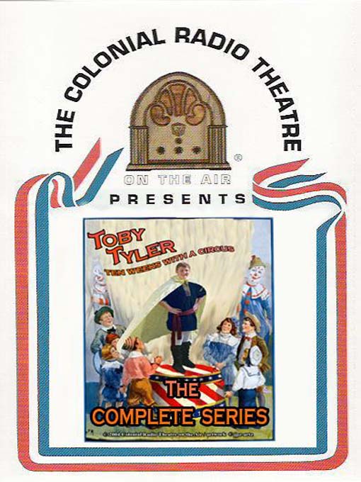 Toby Tyler - Ten Weeks with a Circus: Includes 7 Episodes